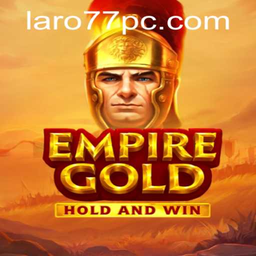 EmpireGold: A Comprehensive Guide to Mastering the Game with Insights on Laro 77