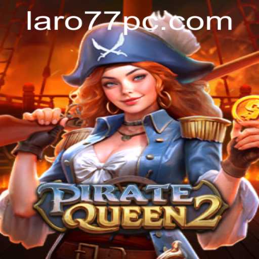 Exploring PirateQueen2 and the Role of Laro 77 in Modern Gameplay