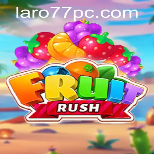 Unveiling the Excitement of FruitRush: A Deep Dive into Laro 77