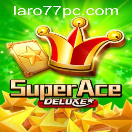 Exploring the World of SuperAceDeluxe and the Excitement of Laro 77